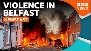 Who's causing the violence in Belfast? | BBC Newscast