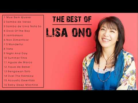 THE BEST OF LISA ONO - TOP LISA ONO SONGS - LISA ONO GREATEST HITS FULL ALBUM