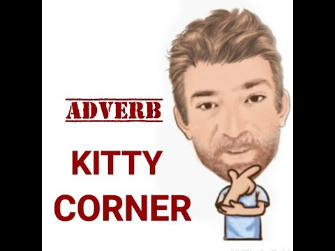 English tutor Nick P Adverb Phrase (66) Kitty Corner - Origin