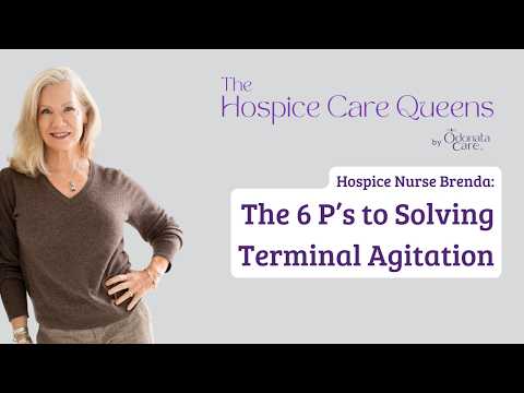 The 6 P’s to Solving Terminal Agitation