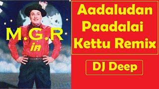 MGR Songs - Aadaludan Paadalai Kettu HD ReMiX | #djdeepremix  #tamilremix​