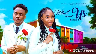 WHAT ABOUT US | EP3 | HIGH SCHOOL SERIES | STARRING: ANGEL UNIGWE, EMMANUEL NSE, CHISOM OGUIKE. WHAT ABOUT US | EP3 | HIGH SCHOOL SERIES | STARRING: ANGEL UNIGWE, EMMANUEL NSE, CHISOM OGUIKE.