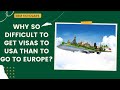 Why it is more difficult to get USA visas than Europe
