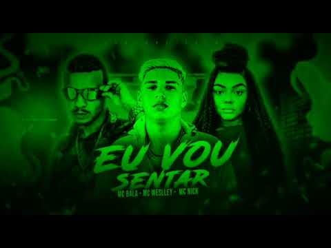 Eu Vou Sentar - Mc Bala Mc Weslley Preta Nick