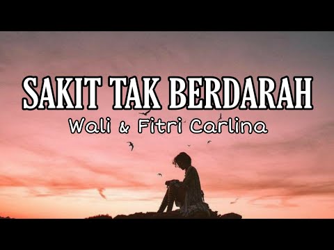Lirik Lagu SAKIT TAK BERDARAH - Wali & Fitri Carlina || Trending Musik Hits Populer