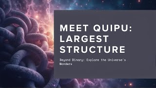 Meet Quipu: The Largest Structure in the Universe Discovered in 2025 🌌 | Beyond Binary