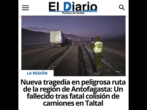 Nueva tragedia en peligrosa ruta de la región de Antofagasta: Un fallecido deja olisión de camiones