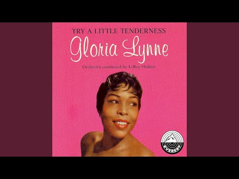 Try A Little Tenderness - Gloria Lynne