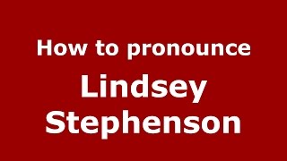 How to pronounce Lindsey Stephenson
