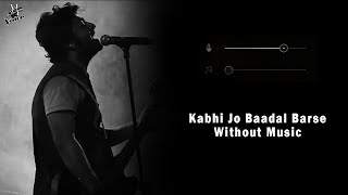 Download lagu Kabhi Jo Badal Barse (Without Music Vocals Only) | Arijit Singh | Now Vocals mp3