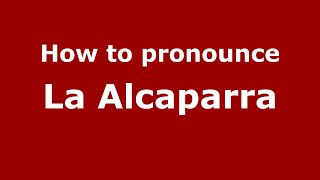 How to pronounce La Alcaparra