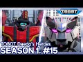 Saingan Yang Mengamuk 115ㅣTOBOT Daedo S HeroesㅣNew Tobot Bahasa Indonésia