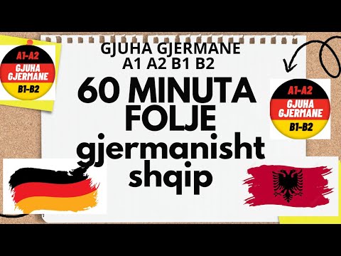 60 Minuta Foljet Gjermanisht - Shqip A1 A2 B1