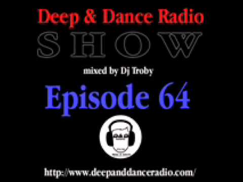 Deep & Dance Radio Show Episode 64 Dj Troby 13 October 2010