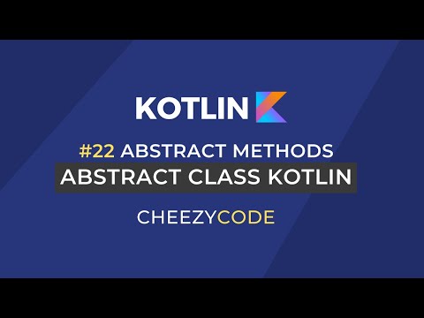 Abstract Class and Abstract Methods in Kotlin Tutorial | Cheezycode #22
