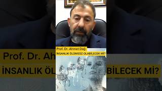 İnsanlık ölümsüz olabilecek mi? | Prof. Dr. Ahmet Dağ #transhümanizm #shorts
