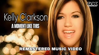 [4K] Kelly Clarkson - A Moment Like This (Music Video)