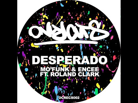 Mo'funk & Encee ft. Roland Clark - Desperado (OCWAX001)