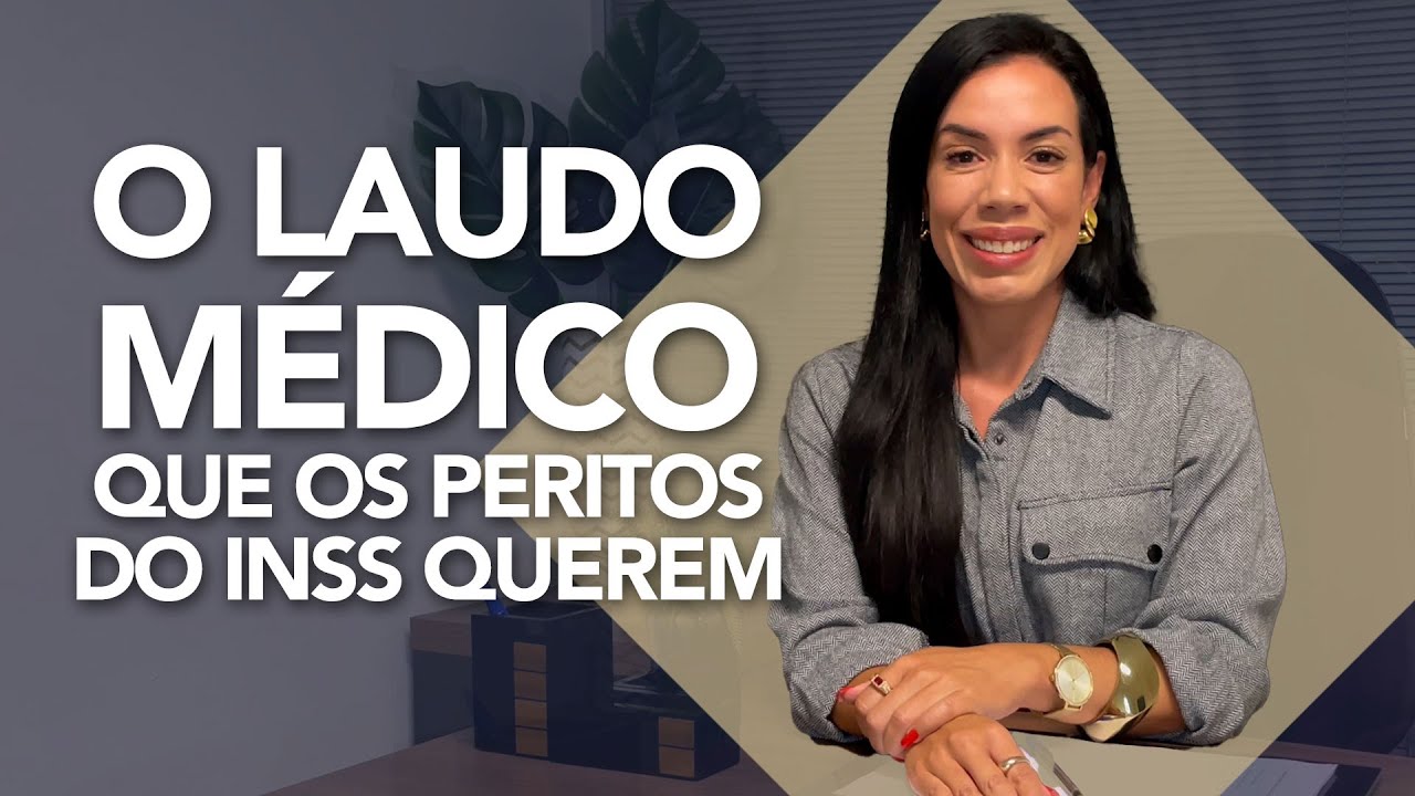 O LAUDO MÉDICO QUE OS PERITOS DO INSS QUEREM!