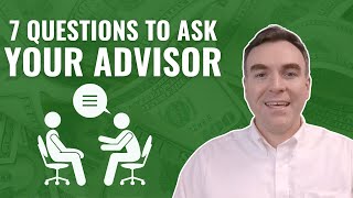 7 Questions To Ask Your Financial Advisor
