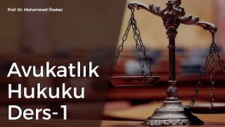 Avukatlık Hukuku Dersi-1: -Genel Bilgi- Prof. Dr. Muhammet Özekes