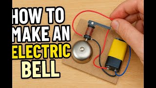 HOW TO MAKE AN ELECTRIC BELL