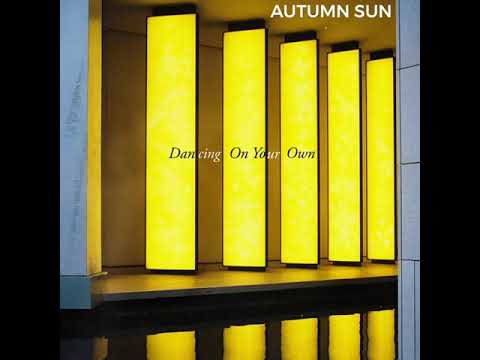 Autumn Sun - Dancing On Your Own