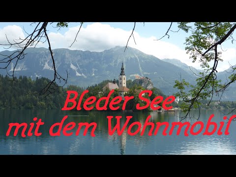 Bled und Bleder See mit dem Wohnmobil