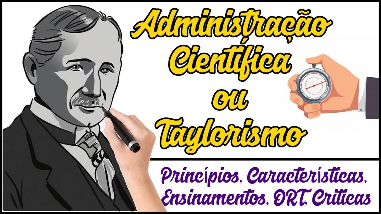 Administração Científica || Taylorismo || Princípios, Características, Ensinamentos, ORT, Criticas