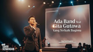 Download lagu ADA BAND feat GITA GUTAWA - YANG TERBAIK BAGIMU | COVER KENANGAN mp3