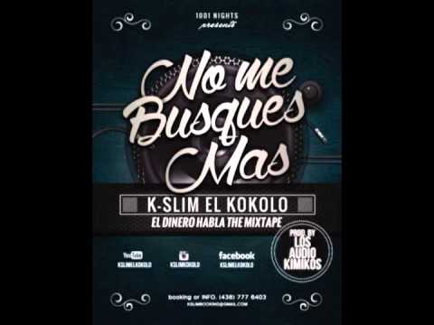 K-Slim ''El Kokolo'' - No Me Busques Mas (Prod. By LosAudioKimikos)