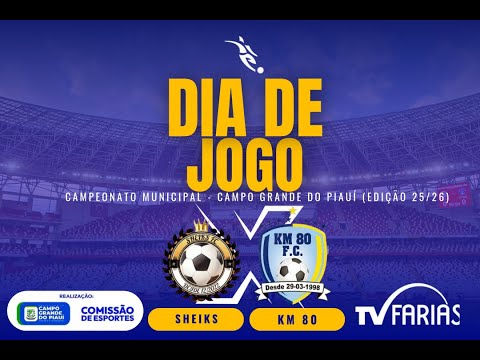 CAMPEONATO MUNICIPAL CAMPO GRANDE DO PIAUÍ - Sheiks x Km 80