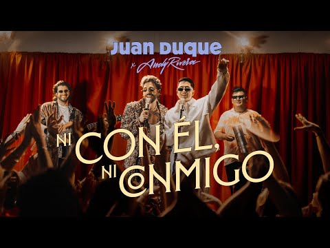 JUAN DUQUE ft. ANDY RIVERA - Ni con él, ni conmigo | Video Oficial
