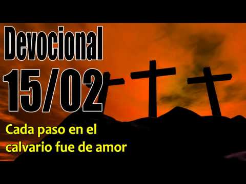 Cada paso en el calvario fue de amor. Devocional John Piper Solid Joys 15/02