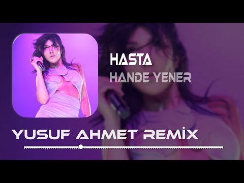 Hande Yener - Hasta (Yusuf Ahmet Remix)
