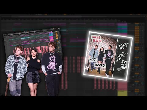 How We Made "Worst Thing" w/ @kenzie // NOTD Production Tutorial