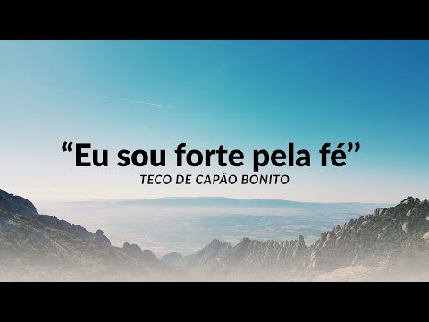 EU SOU FORTE PELA FÉ - CCB Avulso | Têco de Capão Bonito (Ft.Lipeh Alves)