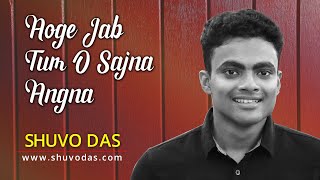 Aoge Jab Tum O Sajna Angna Phool Khilenge of Ustad Rashid Khan | Covered by Shuvo Das |