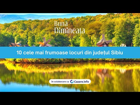 10 cele mai frumoase locuri din județul Sibiu - BunaDimineata.ro