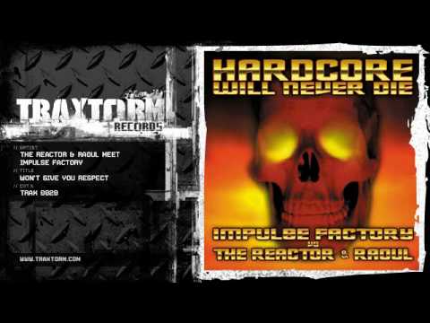 The Reactor & Raoul meet Impulse Factory - Won't give you respect (Traxtorm Records - TRAX 0020)