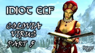 Idiot Elf in Skyrim - 059 - Colovia Virus - Part 5