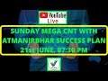 🔴LIVE | Sunday Mega CNT with ATMANIRBHAR SUCCESS PLAN | Must Watch | 21st JUNE 2020 | 07:30 PM