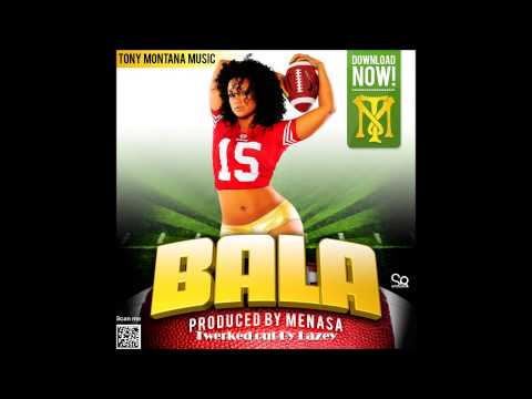 Tony Montana Music   Bala (Lazey's Twerked out remix) DL LINK IN DESCRIPTION
