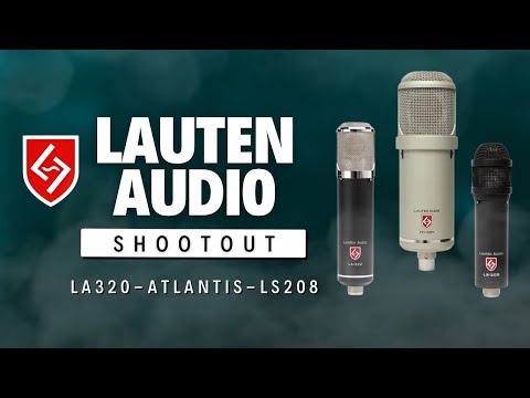 Lauten Audio Shootout (LS-208 vs LA-320 vs FC-387 Atlantis)