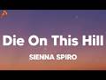 SIENNA SPIRO - Die On This Hill