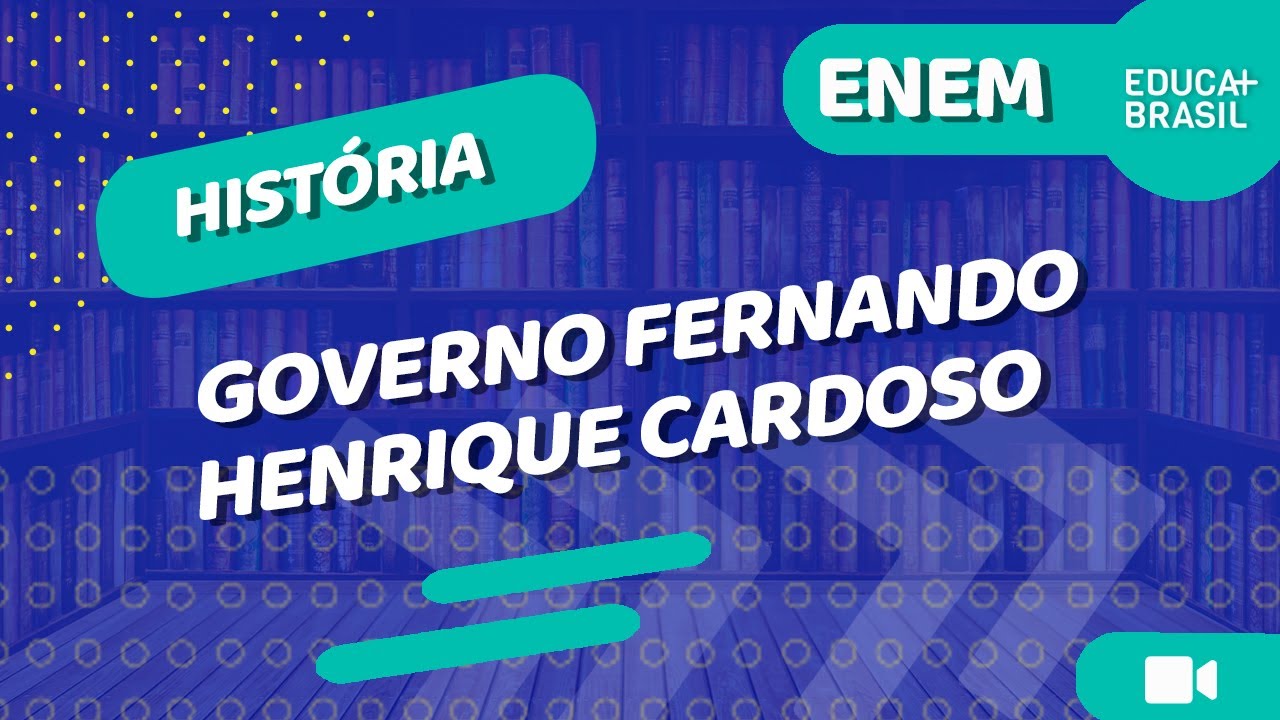 HISTÓRIA – Governo Fernando Henrique Cardoso ENEM