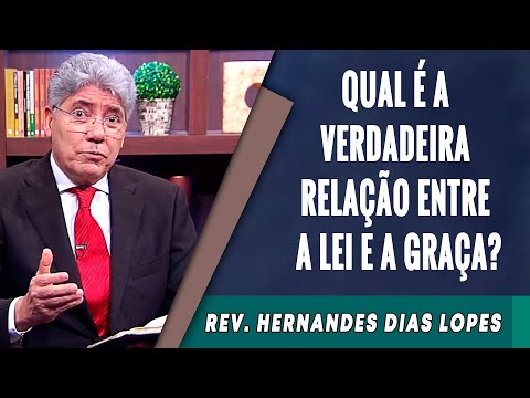 026 - Qual é a Verdadeira Relação Entre a Lei e a Graça? - Hernandes Dias Lopes