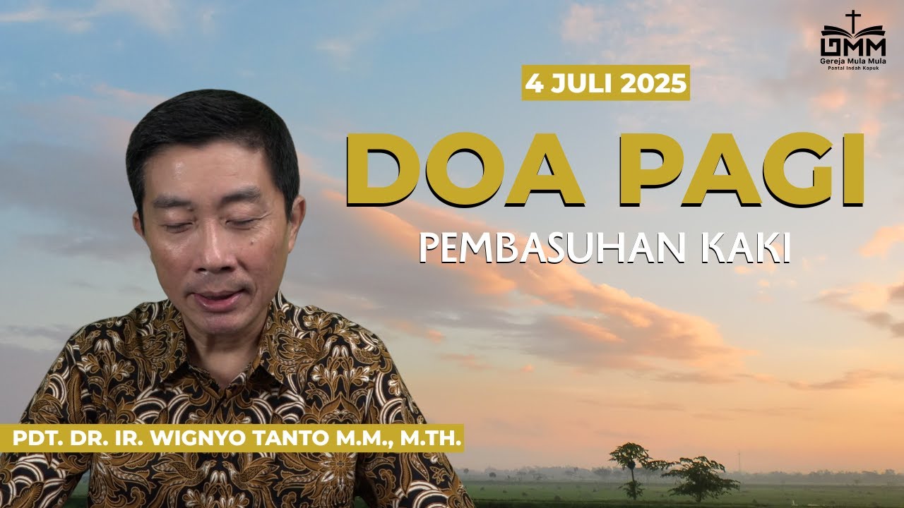 DOA PAGI | Pembasuhan Kaki – 4 JULI 2025 | Pdt. Dr. Ir. Wignyo Tanto, M.M., M.Th.