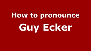 How to pronounce Guy Ecker