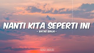 Download lagu Batas Senja - Nanti Kita Seperti Ini (Lirik) mp3 Download lagu Batas Senja - Nanti Kita Seperti Ini (Lirik) mp3
